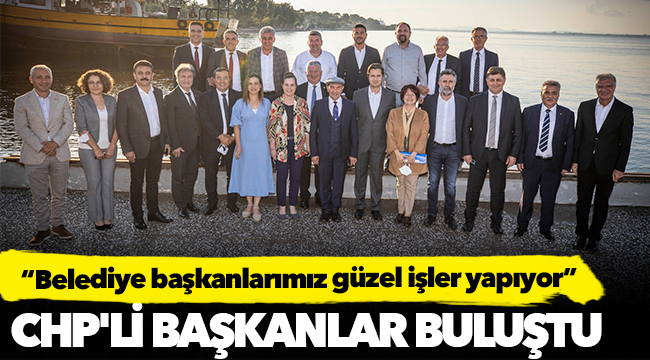 CHP'li başkanlar buluştu