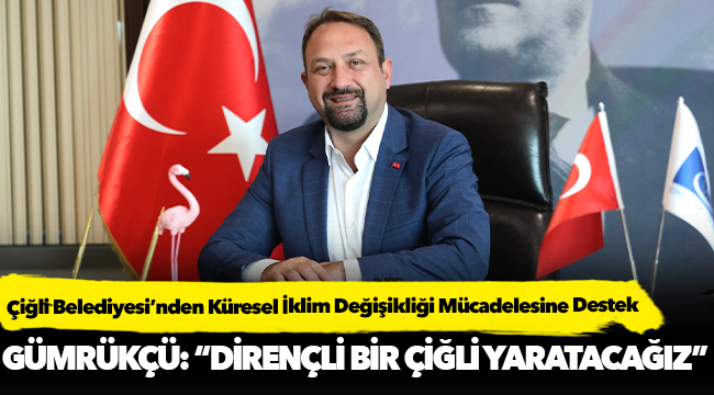 Çiğli Belediyesi’nden Küresel İklim Değişikliği Mücadelesine Destek