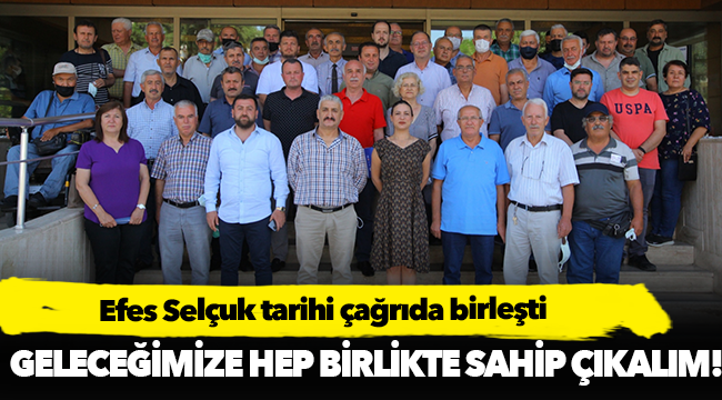 Efes Selçuk tarihi çağrıda birleşti
