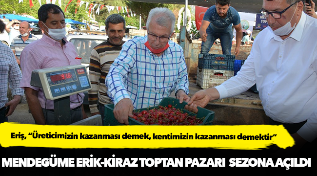 Eriş, “Üreticimizin kazanması demek, kentimizin kazanması demektir”