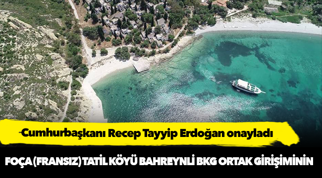 Foça Tatil Köyü Bahreynli BKG ortak girişiminin