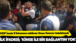 HDP İzmir il binasına saldıran Onur Gencer tutuklandı