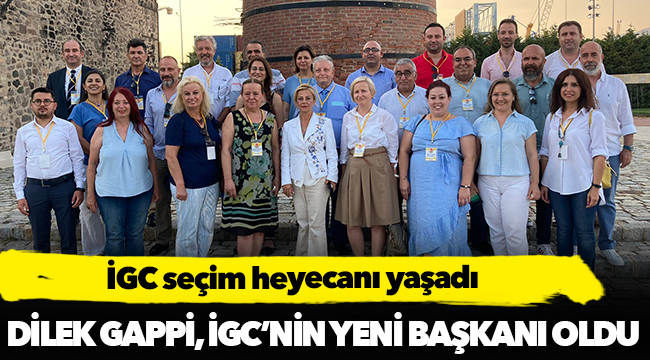 İGC'nin yeni başkanı Dilek Gappi