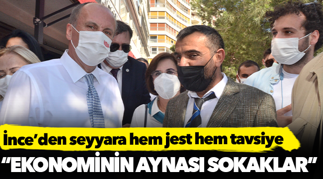 İnce’den seyyara hem jest hem tavsiye