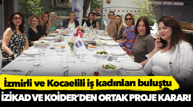 İZİKAD ve KOİDER’den ortak proje kararı