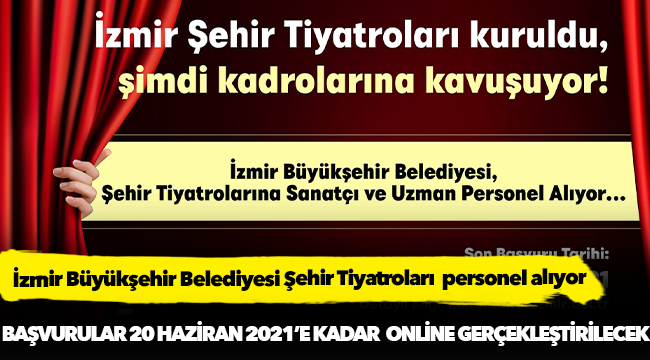 İzmir Büyükşehir Belediyesi Şehir Tiyatroları  personel alıyor