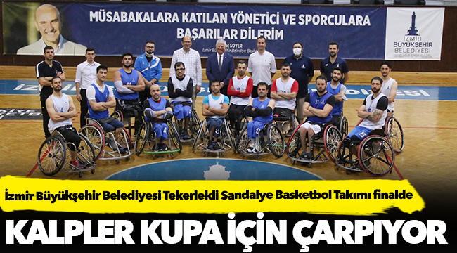 İzmir Büyükşehir Belediyesi Tekerlekli Sandalye Basketbol Takımı finalde