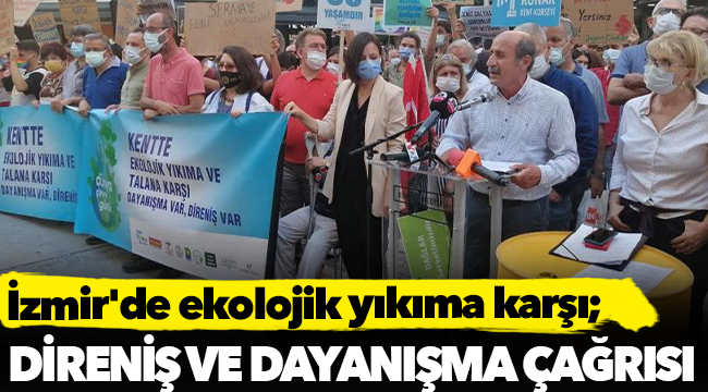 İzmir'de ekolojik yıkıma karşı direniş ve dayanışma çağrısı