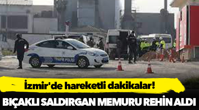 İzmir'de hareketli dakikalar!
