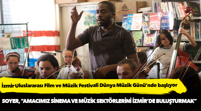 İzmir Uluslararası Film ve Müzik Festivali Dünya Müzik Günü’nde başlıyor
