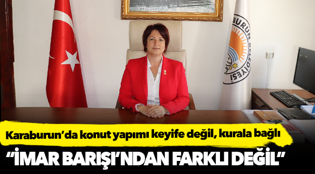 Karaburun’da konut yapımı keyfiyete değil, kurala bağlı