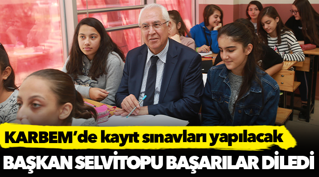 KARBEM’de kayıt sınavları yapılacak