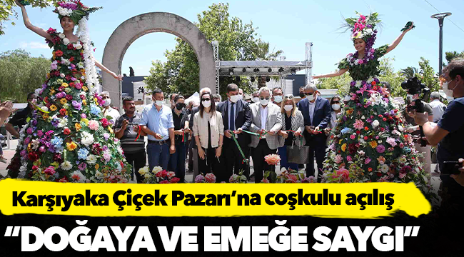 Karşıyaka Çiçek Pazarı’na coşkulu açılış