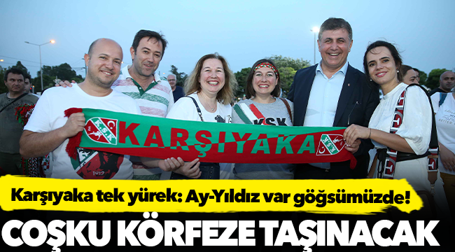 Karşıyaka tek yürek: Ay-Yıldız var göğsümüzde!