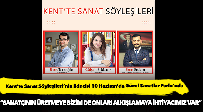 Kent’te Sanat Söyleşileri’nin ikincisi 10 Haziran’da Güzel Sanatlar ParkI'nda