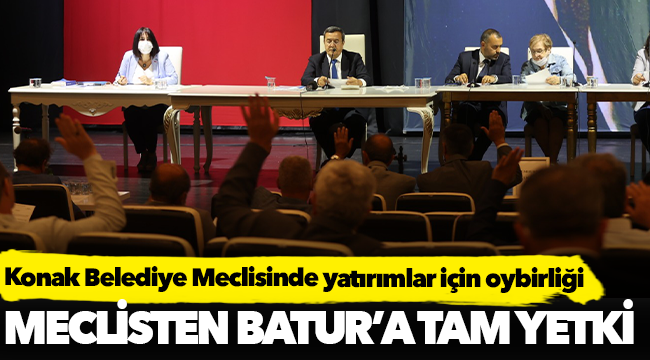 Konak Belediye Meclisinde yatırımlar için oybirliği