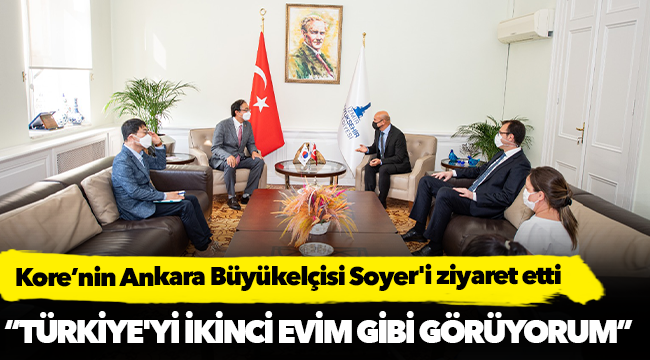 Kore’nin Ankara Büyükelçisi Soyer'i ziyaret etti