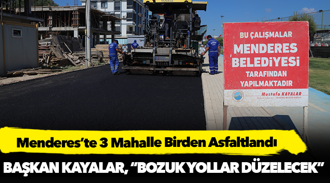 Menderes'te 3 Mahalle Birden Asfaltlandı