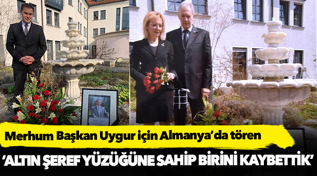 Merhum Başkan Uygur için Almanya’da tören