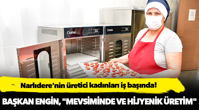 Narlıdere'nin üretici kadınları iş başında!