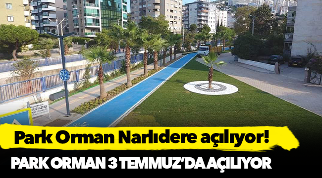 Park Orman Narlıdere açılıyor!
