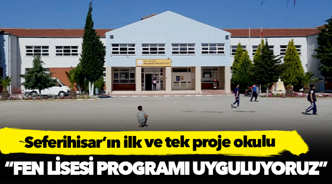 Seferihisar’ın ilk ve tek proje okulu