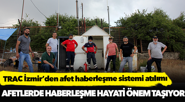 TRAC İzmir’den afet haberleşme sistemi atılımı