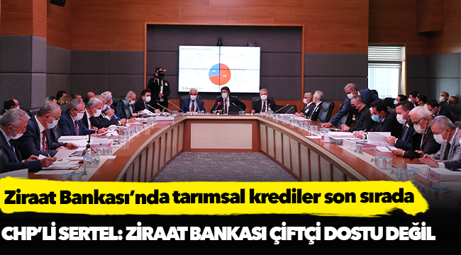 Ziraat Bankası’nda tarımsal krediler son sırada