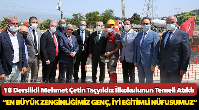 18 Derslikli Mehmet Çetin Taçyıldız İlkokulunun Temeli Atıldı