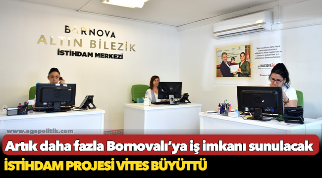 Artık daha fazla Bornovalı’ya  iş imkanı sunulacak