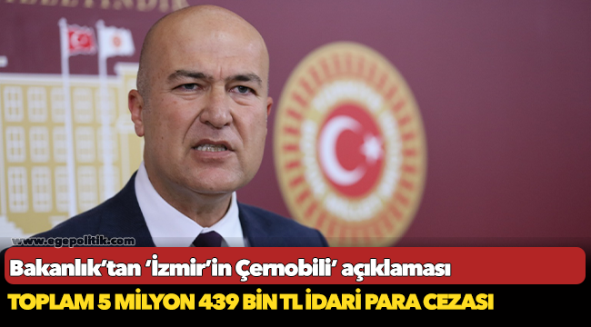 Bakanlık’tan ‘İzmir’in Çernobili’ açıklaması