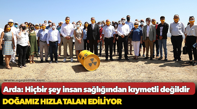 Başkan Arda: Hiçbir şey insan sağlığından kıymetli değildir