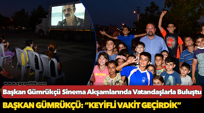 Başkan Gümrükçü Sinema Akşamlarında Vatandaşlarla Buluştu