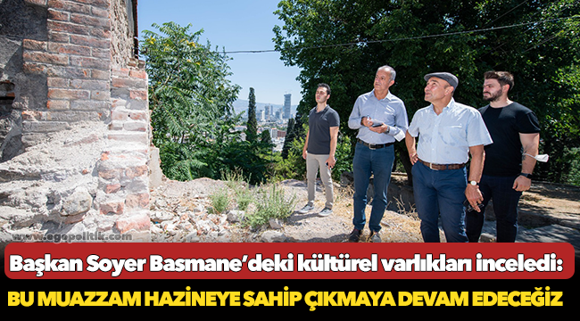 Başkan Soyer Basmane’deki kültürel varlıkları inceledi