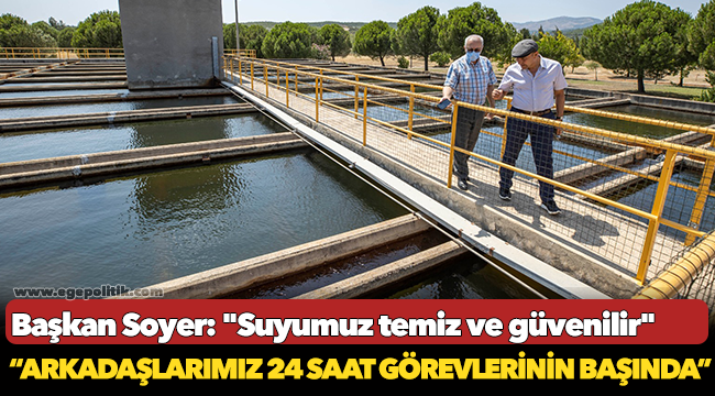 Başkan Soyer: "Suyumuz temiz ve güvenilir"