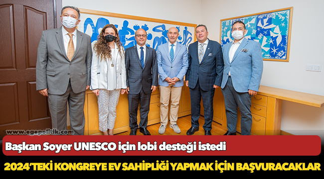 Başkan Soyer UNESCO için lobi desteği istedi