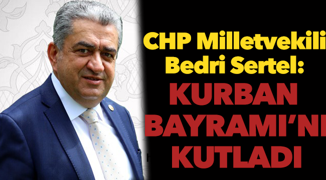 Bedri Sertel'den bayram mesajı!