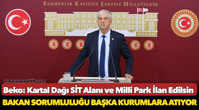 Beko: Kartal Dağı SİT Alanı ve Milli Park İlan Edilsin