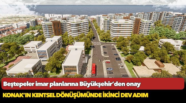 Beştepeler imar planlarına Büyükşehir’den onay