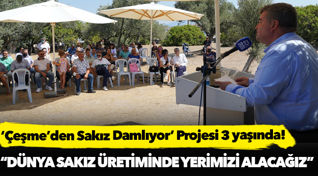 ‘Çeşme’den Sakız Damlıyor’ Projesi 3 yaşında!
