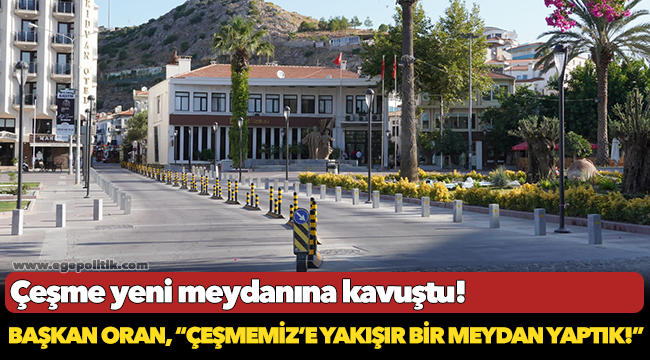 Çeşme yeni meydanına kavuştu!