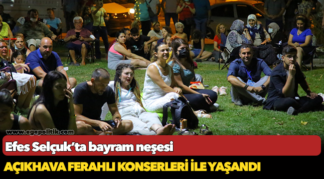 Efes Selçuk'ta bayram neşesi açık hava ferahlı konserleri ile yaşandı