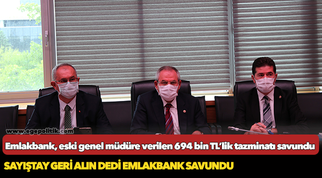 Emlakbank, eski genel müdüre verilen 694 bin TL’lik tazminatı savundu