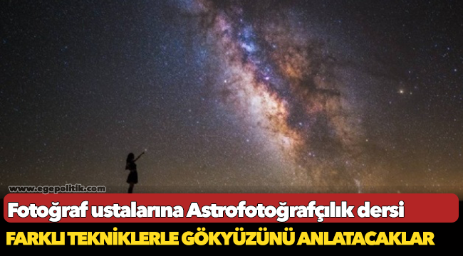 Fotoğraf ustalarına Astrofotoğrafçılık dersi