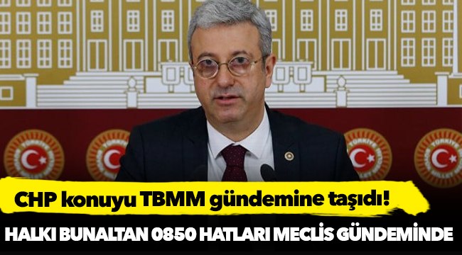 HALKI BUNALTAN 0850 HATLARI MECLİS GÜNDEMİNDE