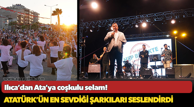 Ilıca’dan Ata’ya coşkulu selam!