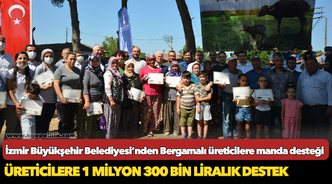 İzmir Büyükşehir Belediyesi’nden Bergamalı üreticilere manda desteği