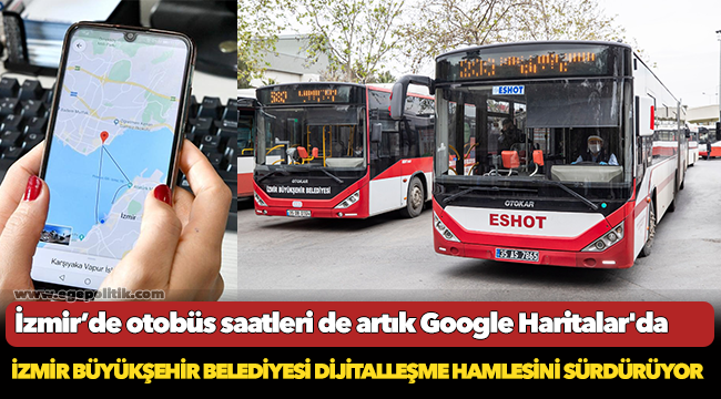 İzmir’de otobüs saatleri de artık Google Haritalar'da