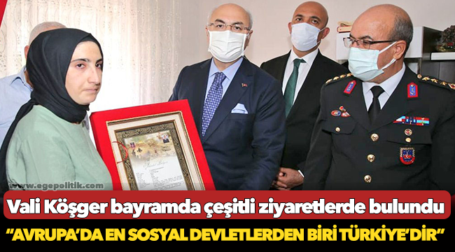 İZMİR VALİSİ KÖŞGER, KURBAN BAYRAMI KAPSAMINDA ÇEŞİTLİ ZİYARETLERDE BULUNDU