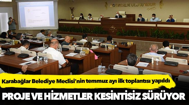 Karabağlar Belediye Meclisi’nin temmuz ayı ilk toplantısı yapıldı